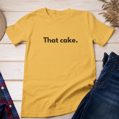 T-shirt - That cake.