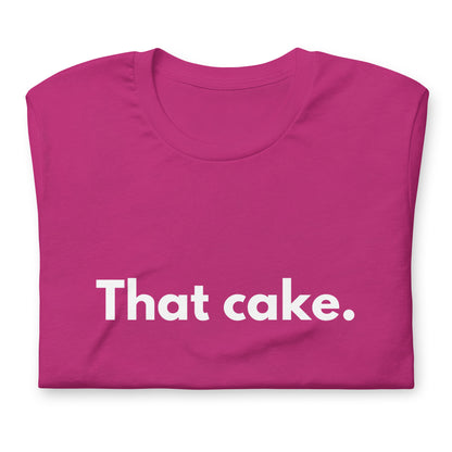 T-shirt - That cake.