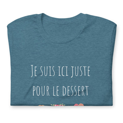 T-shirt - Je suis ici juste pour le dessert