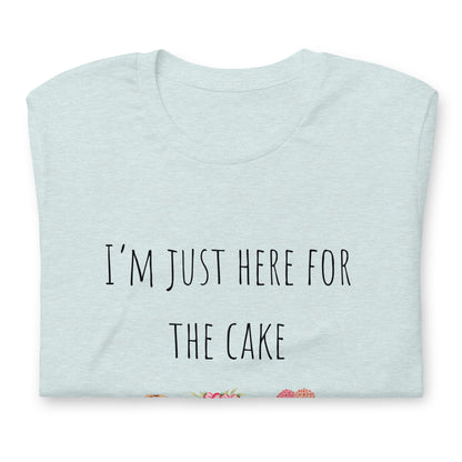 T-shirt - I'm just here for the cake