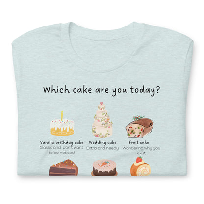 T-shirt - Which cake are you today?