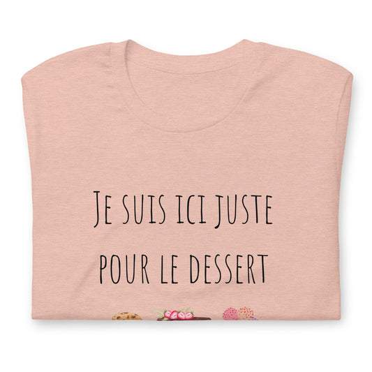 T-shirt - Je suis ici juste pour le dessert