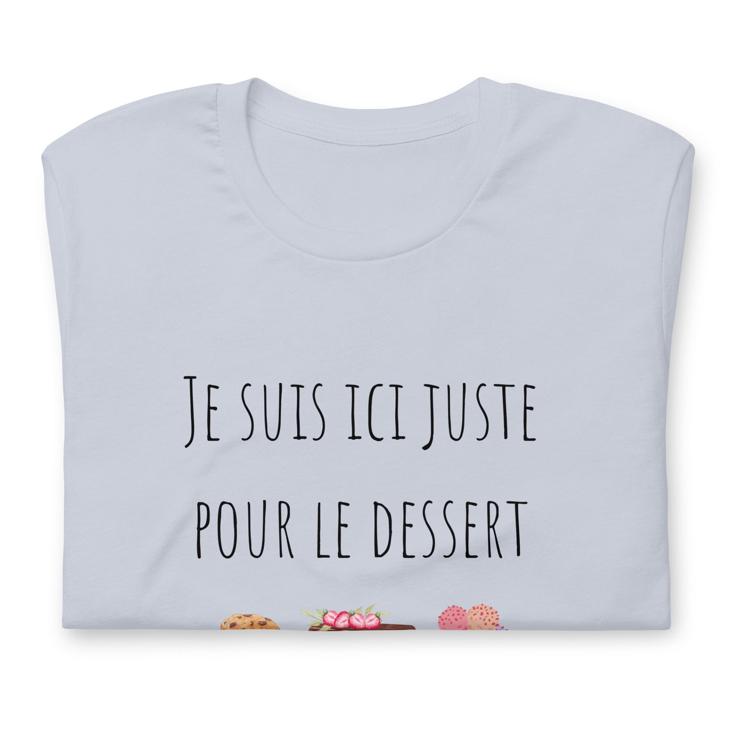 T-shirt - Je suis ici juste pour le dessert