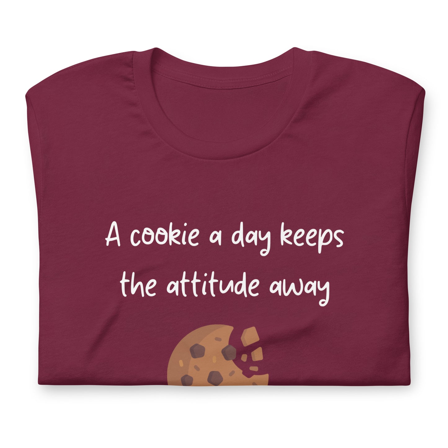 T-shirt - A cookie a day keeps the attitude away