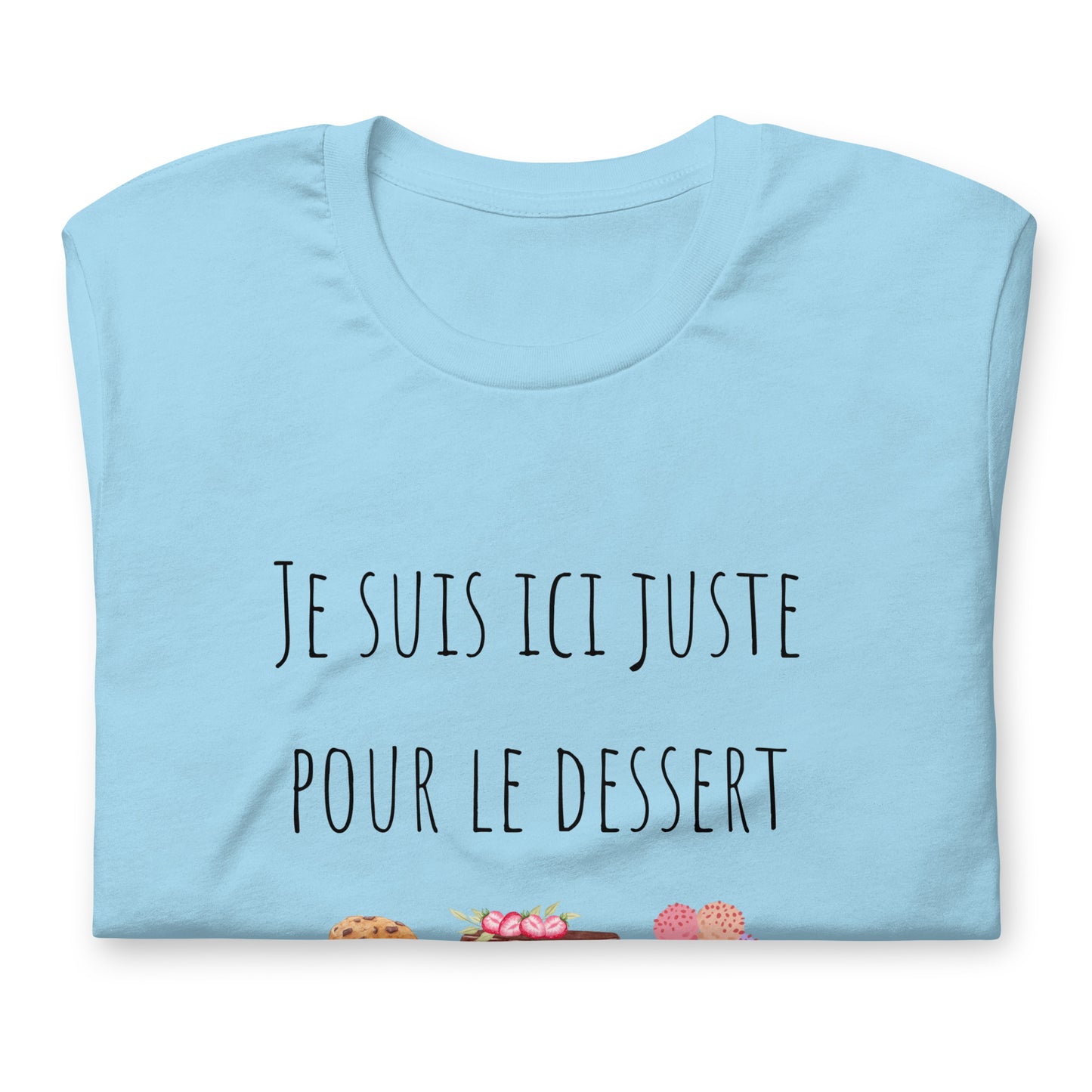 T-shirt - Je suis ici juste pour le dessert