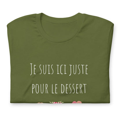 T-shirt - Je suis ici juste pour le dessert