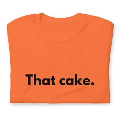 T-shirt - That cake.