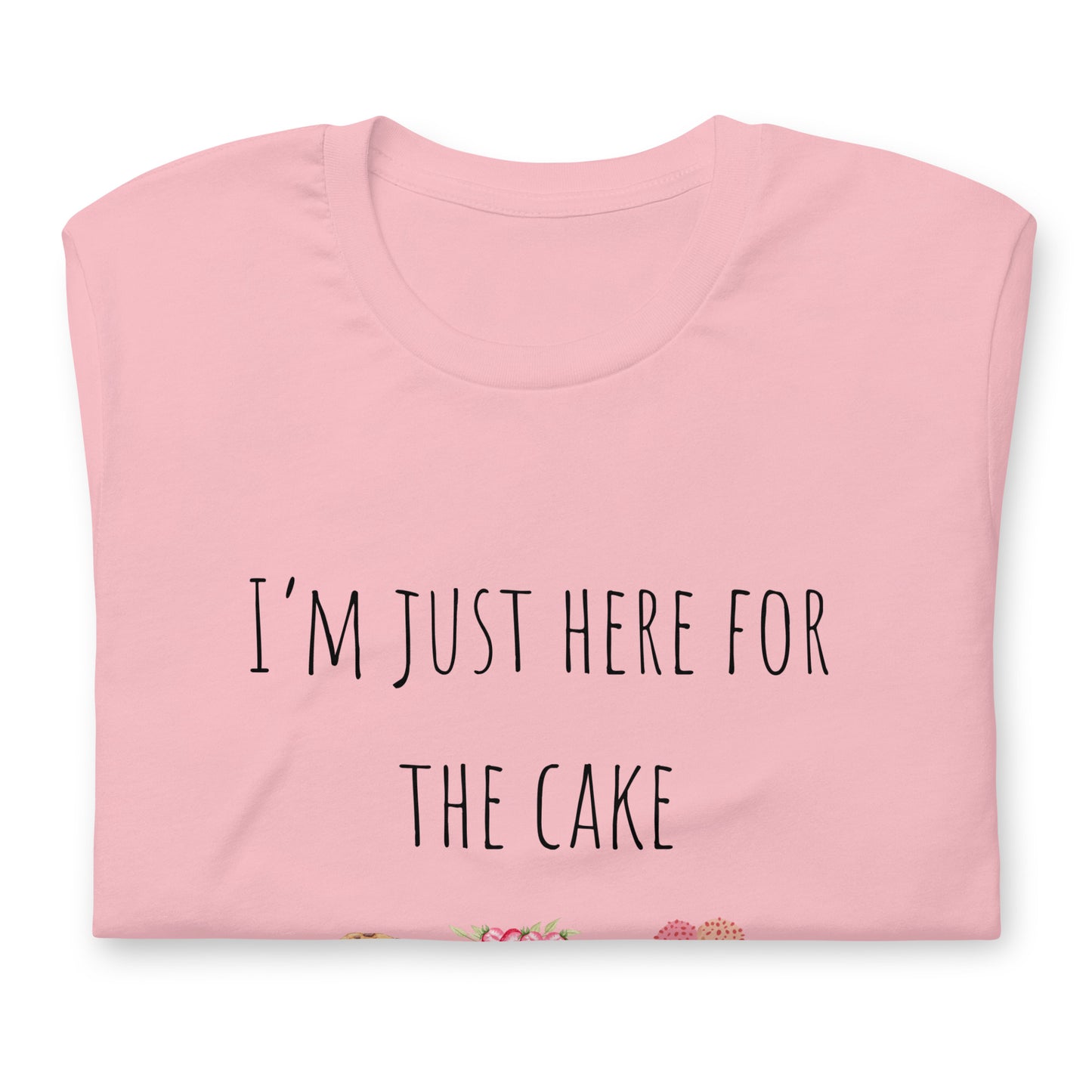 T-shirt - I'm just here for the cake