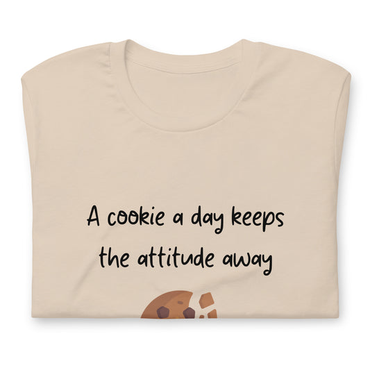 T-shirt - A cookie a day keeps the attitude away