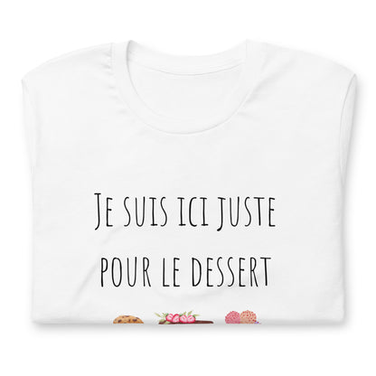 T-shirt - Je suis ici juste pour le dessert